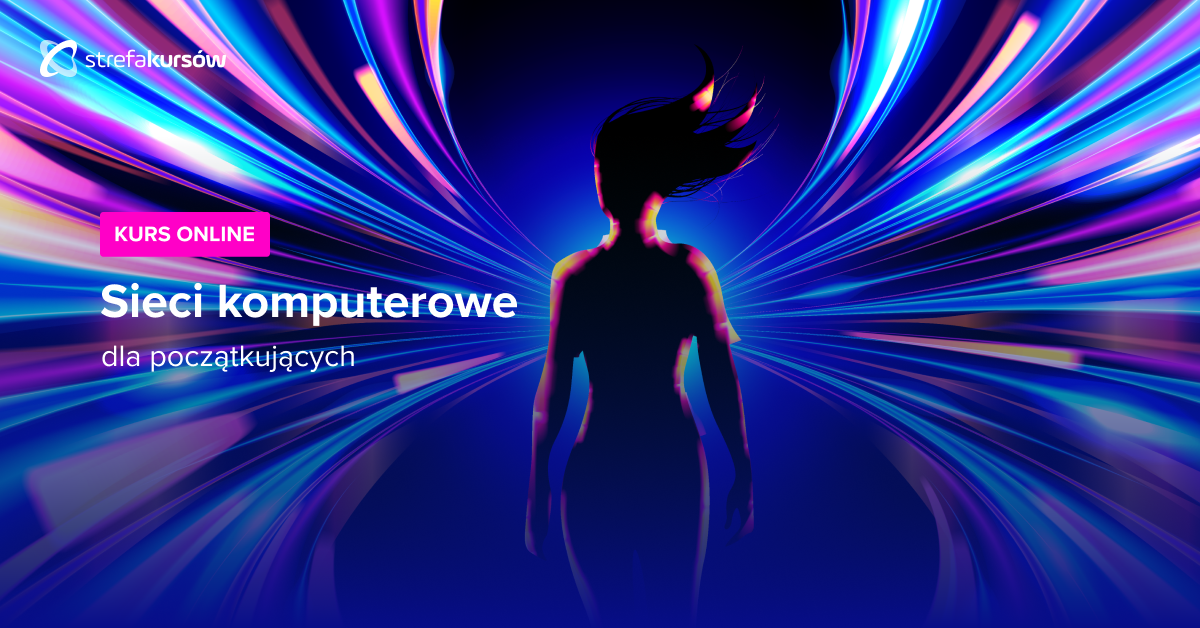 Premiera: Kurs Sieci komputerowe dla początkujących