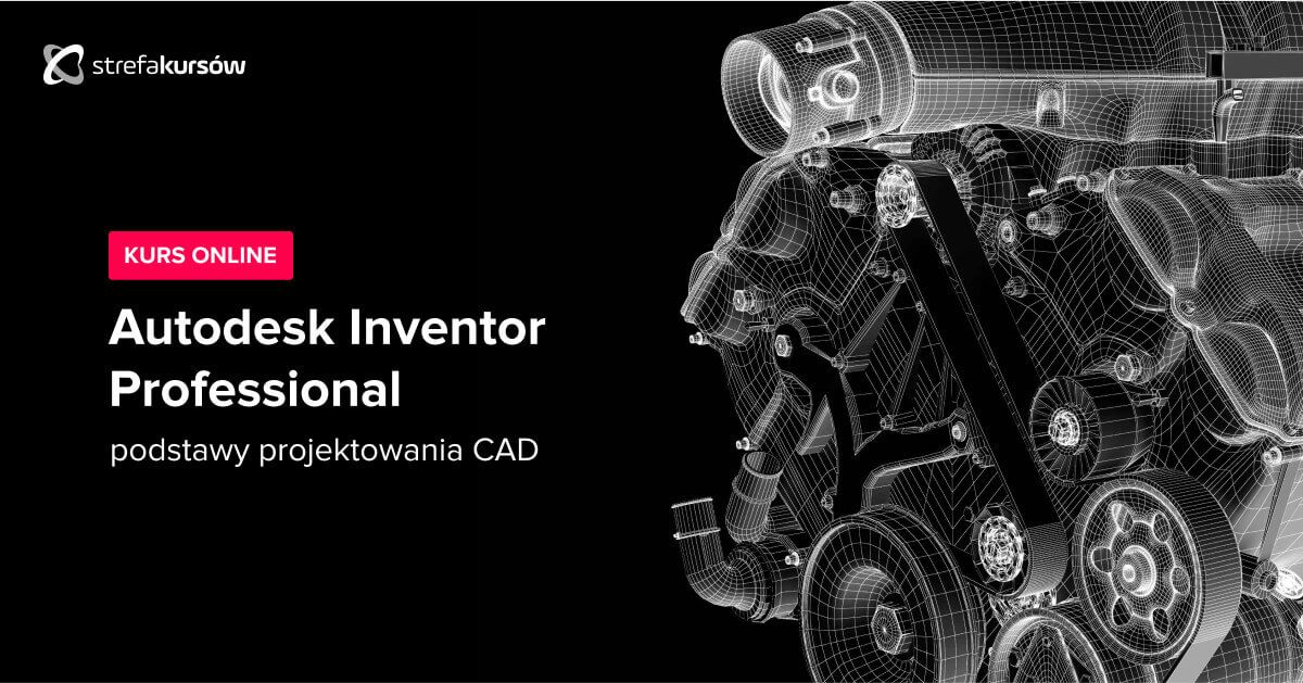 Premiera: Kurs Autodesk Inventor Professional - podstawy projektowania CAD