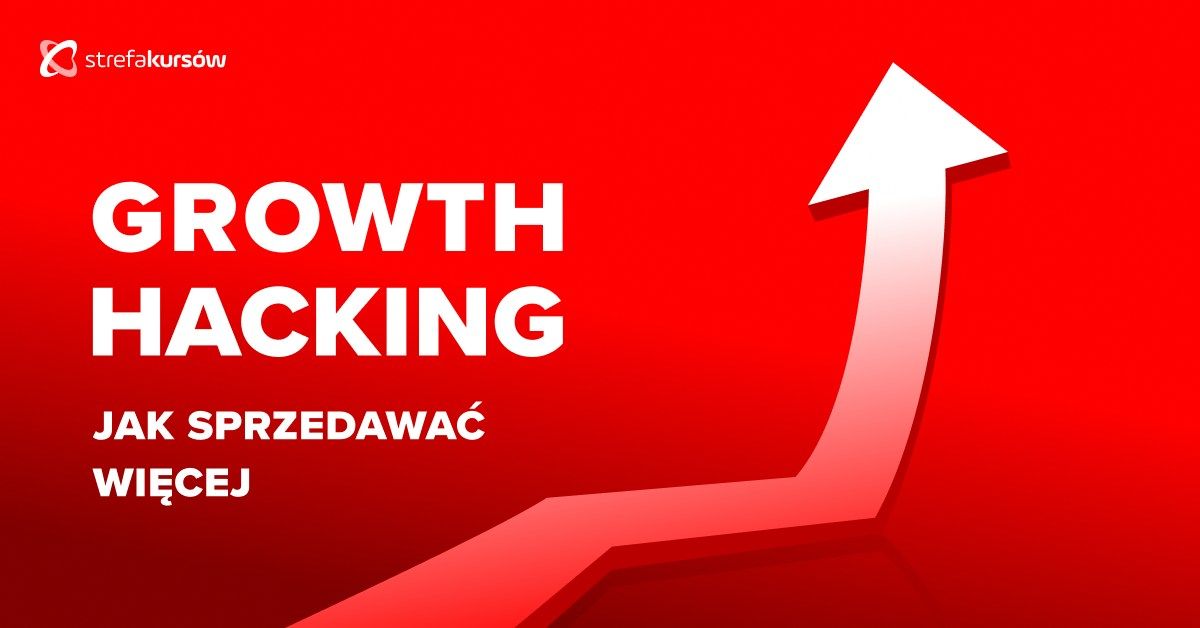 Premiera: Kurs Growth Hacking - jak sprzedawać więcej