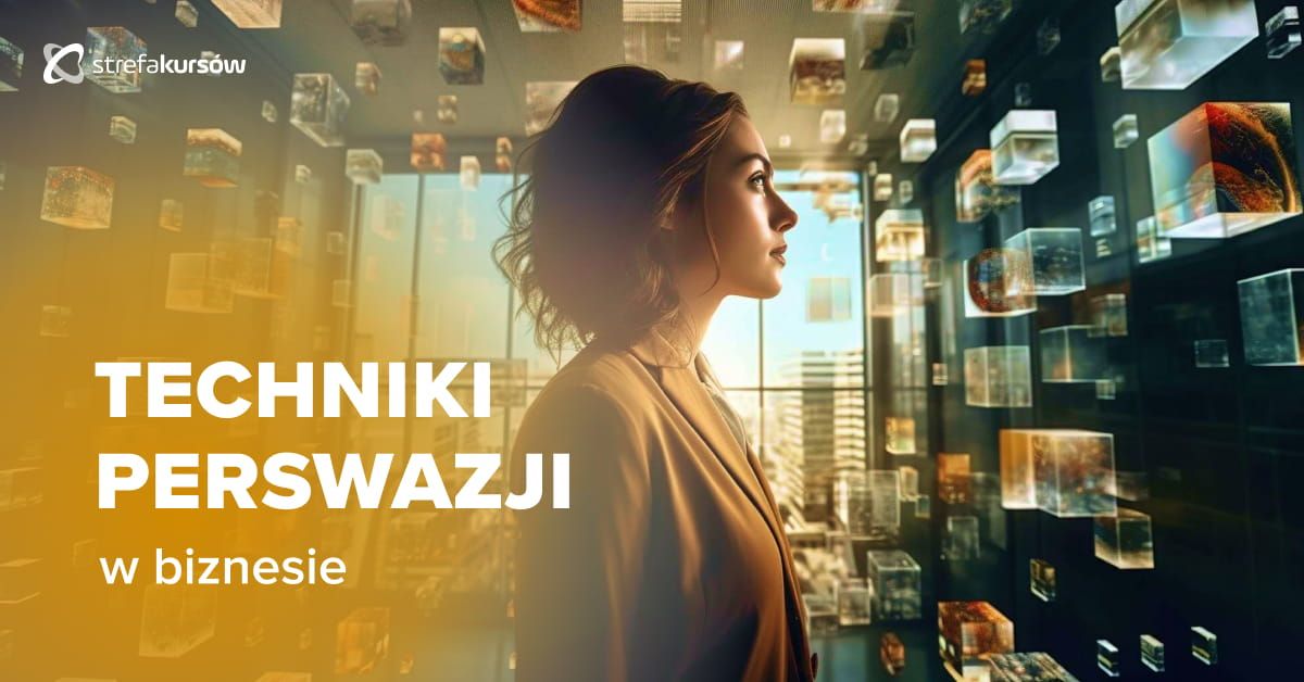 Premiera: Kurs Techniki perswazji w biznesie - jak przekonać klienta do Twojej oferty