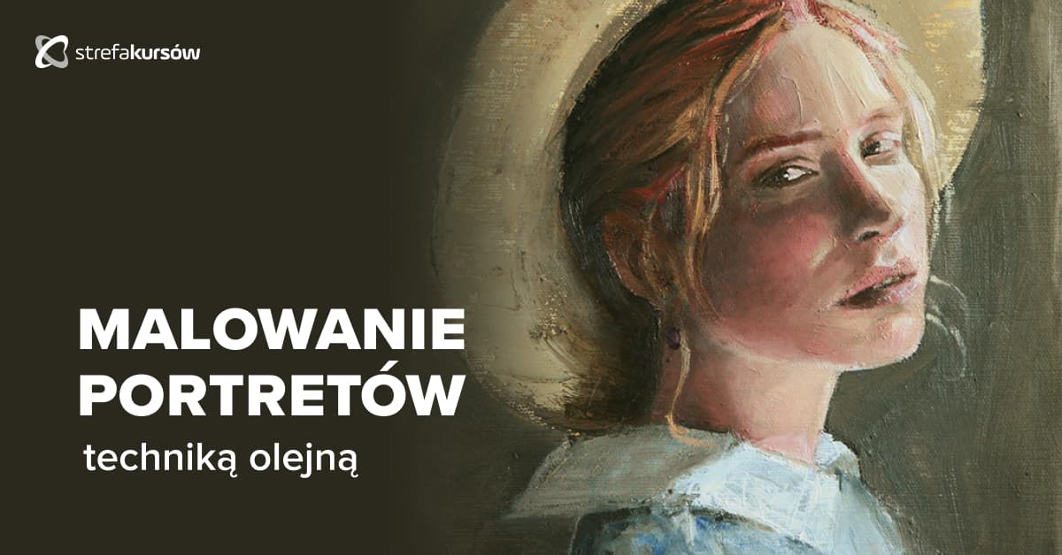Premiera: Kurs Malowanie portretów techniką olejną