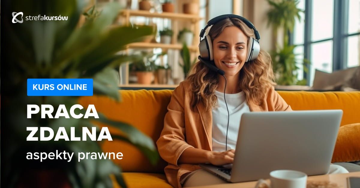 Premiera: Kurs Jak wdrożyć pracę zdalną w firmie - aspekty prawne