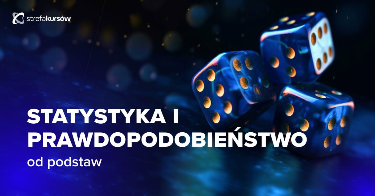 Premiera: Kurs Statystyka i prawdopodobieństwo od podstaw