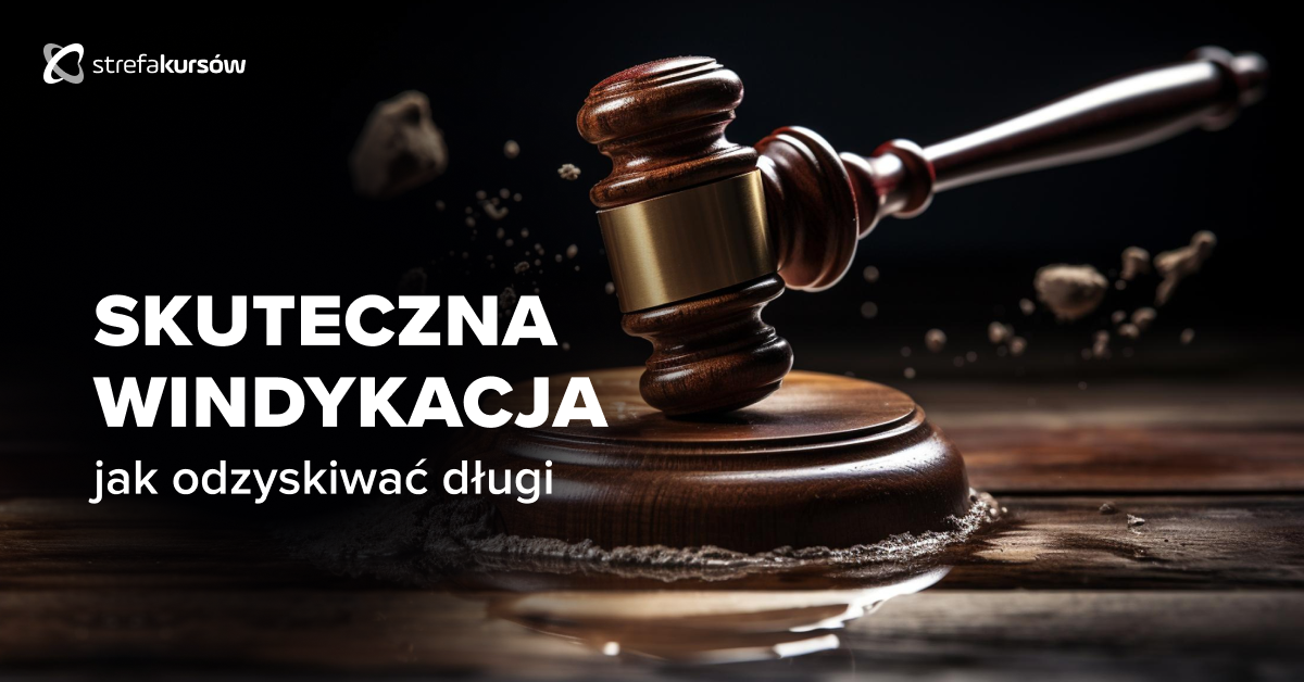 Premiera: Kurs Skuteczna windykacja - jak odzyskiwać długi