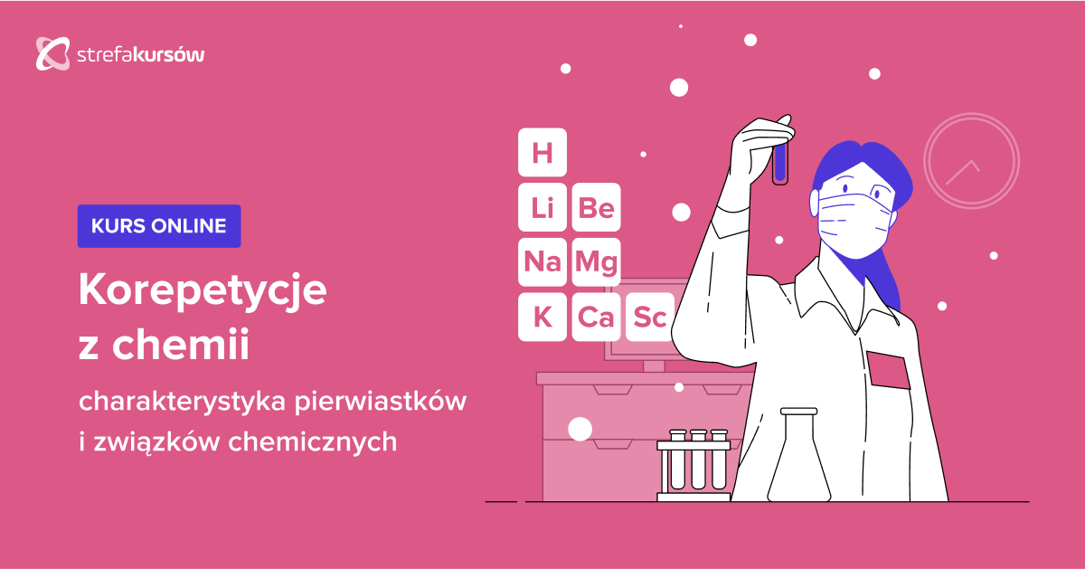 Premiera: Kurs Korepetycje z chemii - charakterystyka pierwiastków i związków chemicznych