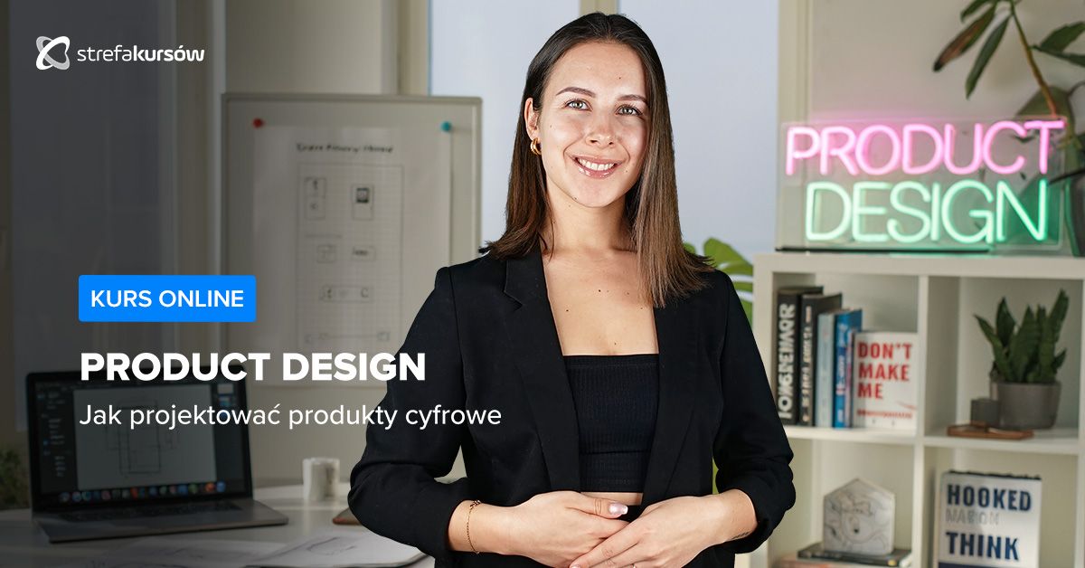 Premiera: Kurs Podstawy Product Design - jak projektować produkty cyfrowe