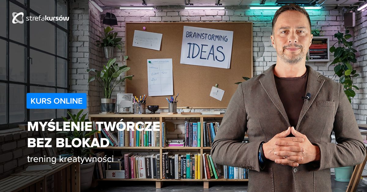 Premiera: Myślenie twórcze bez blokad - trening kreatywności